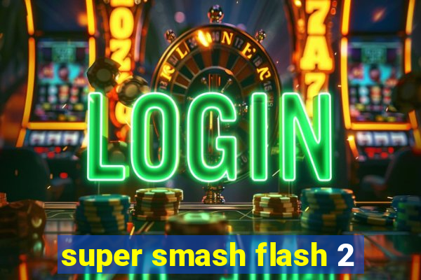 super smash flash 2